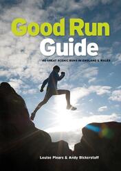 Good Run Guide: 40 großartige malerische Läufe in England & Wales von Louise Piears Paperba