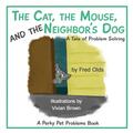 Die Katze, die Maus und der Hund des Nachbarn: Eine Geschichte der Problemlösung von Fred Ol