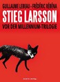 Stieg Larsson: Vor der Millennium-Trilogie Vor der Millennium-Trilogie Lebeau, G