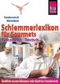 Reise Know-How  Schlemmerlexikon für Gourmets: Wörterbuch Französisch-Deutsch (E