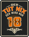 Blechschild Der tut nix der wird nur 18 Geburtstag 17x22 cm RAHMENLOS® 3918 