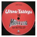 Ultra-Takkyu vs Mijk-o-zilla - 1. Battle EP - 12" Vinyl