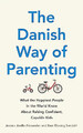 The Danish Way of Parenting: What the Happiest People in the World Know About Ra