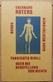 Fabricatio nihili oder die Herstellung von Nichts : Dada-Meditationen. Roters, E