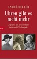 Uhren gibt es nicht mehr André Heller - Gespräche mit meiner Mutter
