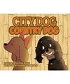 City Dog Country Dog, Blinn, Ed; Blinn, Dalayna