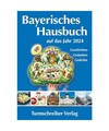 Bayerisches Hausbuch auf das Jahr 2024: Geschichten, Gedanken, Gedichte