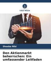 Sheeba Nibi | Den Aktienmarkt beherrschen: Ein umfassender Leitfaden | Buch