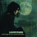 Loonypark - Sad Songs For The Upcoming Days                   (Lynx Music)(neu)°