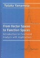 Yamamoto, Yutaka - From Vector Spaces to Function Spaces: Introduction to Functi