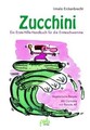 Zucchini: Ein Erste Hilfe-Handbuch für die Erntes... | Buch | Zustand akzeptabel