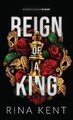 Reign of a King: Print (Kingdom Duet) [Special Edition] by Kent, Rina [Hardcover]