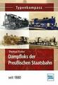  TYPENKOMPASS Dampfloks der Preußischen Staatsbahn - seit 1880 NEUBUCH