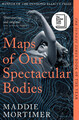 Maddie Mortimer | Maps of Our Spectacular Bodies | Taschenbuch | Englisch (2023)