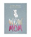 WOW MOM: Der Mama-Mutmacher fürs erste Jahr mit Kind, Lisa Harmann, Katharina N