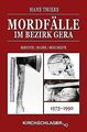 Mordfälle im Bezirk Gera: Berichte / Bilder / Dokumente ... | Buch | Zustand gut