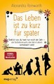 Das Leben ist zu kurz für später, Alexandra Reinwarth