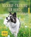 Rückruf-Training für Hunde: So gelingt es Schritt für Sc... | Buch | Zustand gut