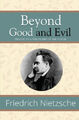 Beyond Good and Evil - Prelude to a Philosophy of the Future (Reader's Library