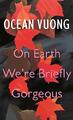 On Earth We're Briefly Gorgeous by Vuong, Ocean 1787331504 FREE Shipping