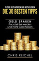 Clever Reich werden und reich bleiben Die 30 besten Tipps: Geld sparen Finanziel