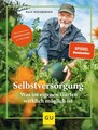 Selbstversorgung Was wirklich im eigenen Garten möglich ist Roesberger, Ralf:
