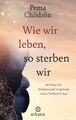 Wie wir leben, so sterben wir | Pema Chödrön | Deutsch | Buch | 224 S. | 2023
