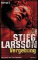 Vergebung : Roman. Stieg Larsson. Aus dem Schwed. von Wibke Kuhn Larsson 2267011