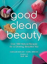 Bercaw, C: Good Clean Beauty von Bercaw, Caroline, ... | Buch | Zustand sehr gutGeld sparen & nachhaltig shoppen!