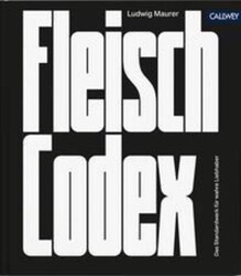 Fleisch-Codex | Das Standardwerk für wahre Liebhaber | Ludwig Maurer | Buch