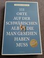 Barbara Goerlich,111 Orte Auf Der Schwäbischen Alb Die Man Gesehen Haben Muss