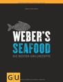 Webers  Seafood: Die besten Grillrezepte (Weber Grillen... | Buch | Zustand gut