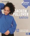 Fashion Update: Jacken & Pullover häkeln 12 Cosy Styles rund ums Jahr Wille, Glo