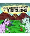 Learn Compound Sentences with Unicorns, Emily Mahoney
