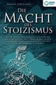 DIE MACHT DES STOIZISMUS: Wie Sie mit Hilfe der antiken ... | Buch | Zustand gut