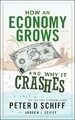 How an Economy Grows and Why It Crashes by Peter D. Schiff NEW BOOK