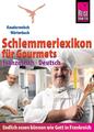 Reise Know-How  Schlemmerlexikon für Gourmets: Wörterbuch Französisch-Deuts ...