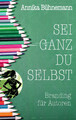 Sei ganz du selbst | Branding für Autoren | Annika Bühnemann | Taschenbuch