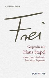 Frei: Ein Gespräch mit dem Gründer der Fazendas de Esperanca Hans Stapel Heim, C