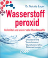 Natalie Lauer / Wasserstoffperoxid: Heilmittel und universelle Wunderwaffe