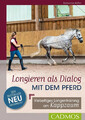 Longieren als Dialog mit dem Pferd | Vielseitiges Longentraining am Kappzaum