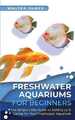 Freshwater Aquariums For Beginners The Simple Little Guide To Setting Up Cari YD
