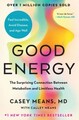 Good Energy: The Surprising Connection Between Metabolism and Limitless Health