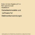 Daten mit dem Raspberry Pi im Netz speichern und visualisieren: Datenbankmodelle