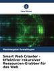 Smart Web Crawler - Effektiver rekursiver Ressourcen-Grabber für das Web | Buch