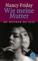 Wie meine Mutterbr / My Mother My Self von Friday... | Buch | Zustand sehr gut