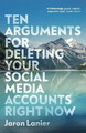Ten Arguments For Deleting Your Social Media Accounts Right Now Jaron Lanier XII