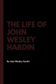 John Wesley Hardin | The Life of John Wesley Hardin | Taschenbuch | Englisch