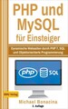 PHP und MySQL für Einsteiger: Dynamische Webseiten durch PHP 7, SQL und Objektor
