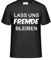 T-Shirt mit Aufdruck: LASS UNS FREMDE BLEIBEN
